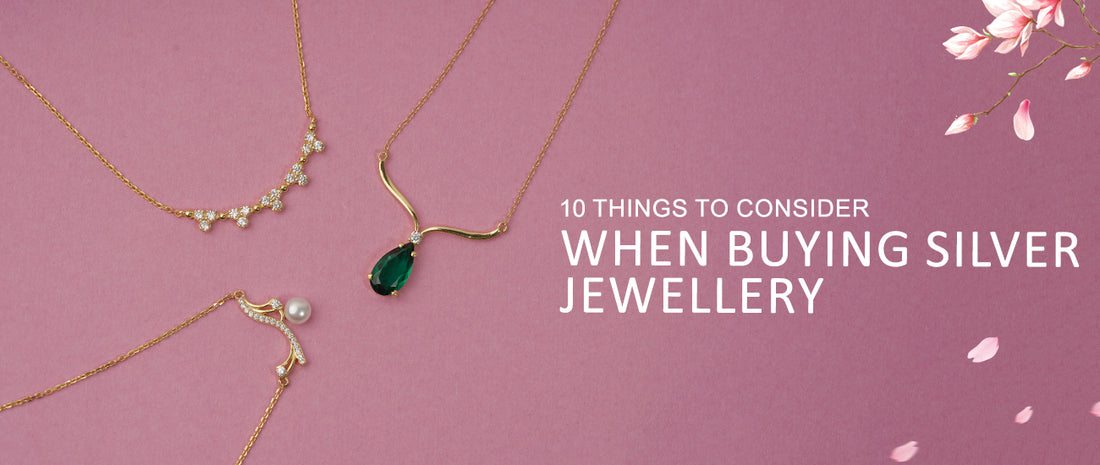 10 Things to Consider when buying Silver Jewellery