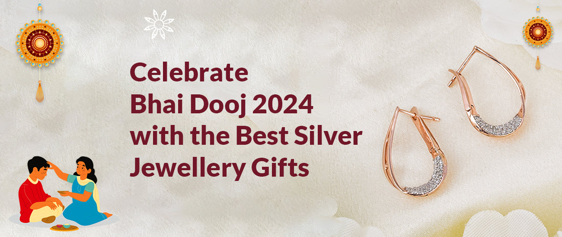 Celebrate Bhai Dooj 2024 with the Best Silver Jewellery Gifts